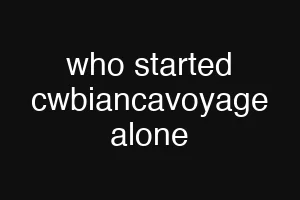 who started cwbiancavoyage alone